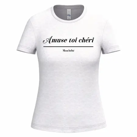 T-shirt avec amuse toi chéri femme pour saint valentin